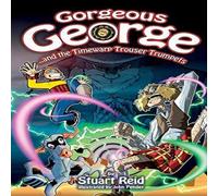 Stuart Reid Gorgeous George & the Timewarp Trouser Trumpets Paperback Book Stuart Reid Multicolor