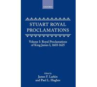 Stuart Royal Proclamations I: Royal Proclamations of King James I, 1603-1625: 001