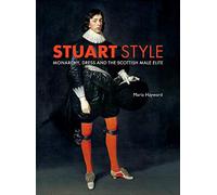 Stuart Style: Monarchy, Dress and the Scottish Male Elite