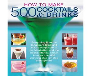 Stuart Walton How to Make 500 Cocktails & Drinks Paperback Book Stuart Walton Multicolor