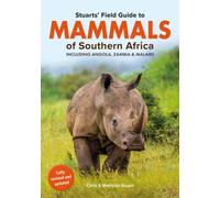 Stuarts’ Field Guide Mammals of Southern Africa (including Angola, Zambia and Malawi)