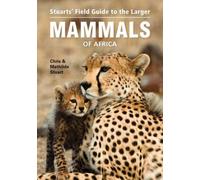 Stuarts’ Field Guide to Larger Mammals of Africa