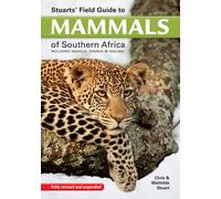 Stuarts' Field Guide to Mammals of Southern Africa : Including Angola, Zambia & Malawi