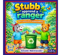 Stubb apprend à ranger: livre pour enfants sur l’ordre, la responsabilité et le respect de la nature: Histoire illustrée pour apprendre les bonnes ... aux enfants de 3 à 7 ans (Moki et ses amis)
