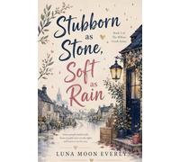 Stubborn as Stone, Soft as Rain: A Spicy Enemies-to-Lovers Grumpy Sunshine Small Town Romance (The Willow Creek Series)