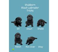 Stubborn Black Labrador Tricks: Labrador Retriever Notebook 8.5 x 11 - Black Lab Puppies