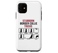 Stubborn Border Collie Tricks Case for iPhone 11