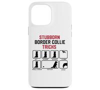 Stubborn Border Collie Tricks Case for iPhone 13 Pro Max
