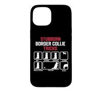 Stubborn Border Collie Tricks Case for iPhone 15