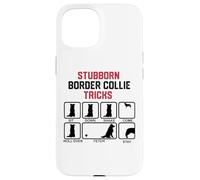 Stubborn Border Collie Tricks Case for iPhone 15