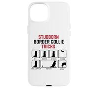 Stubborn Border Collie Tricks Case for iPhone 15 Plus