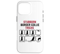 Stubborn Border Collie Tricks Case for iPhone 16 Pro Max