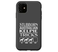 Stubborn Dog Tricks, dog gift, Funny Australian Kelpie Case for iPhone 11