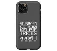 Stubborn Dog Tricks, dog gift, Funny Australian Kelpie Case for iPhone 11 Pro