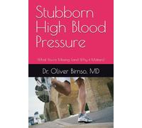 Stubborn High Blood Pressure: What You're Missing (and Why it Matters)