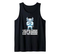 Stubborn Person I Quit Being Stubborn Just Kidding Tank Top