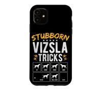 STUBBORN VIZSLA TRICKS Dog Training Humor Case for iPhone 11