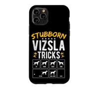 STUBBORN VIZSLA TRICKS Dog Training Humor Case for iPhone 11 Pro