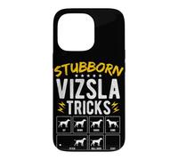 STUBBORN VIZSLA TRICKS Dog Training Humor Case for iPhone 13 Pro