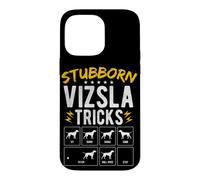 STUBBORN VIZSLA TRICKS Dog Training Humor Case for iPhone 14 Pro Max