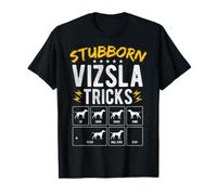 Stubborn Vizsla Tricks Dog Training Humor T-Shirt