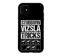 STUBBORN VIZSLA TRICKS Funny Dog Training Commands Case for iPhone 11