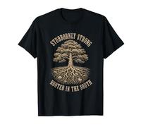 Stubbornly Strong Rooted in The South T-Shirt