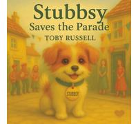 Stubbsy Saves the Parade: The Scruffy Jack Russell's Big Adventure |A Heartwarming Children’s Picture Book About Courage, Kindness & One Very Brave ... Color Story Book | (The Stubbsy Adventures)