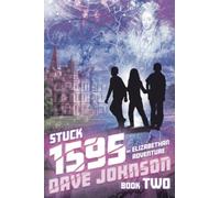 Stuck 1595: An Elizabethan Adventure: 2 (Stuck time travel adventure stories)