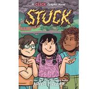 Stuck: A Story About Friendship Drama and Conflict: 7 (A Click Graphic Novel, 7)