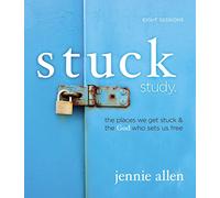 Stuck Bible Study Guide: The Places We Get Stuck and the God Who Sets Us Free
