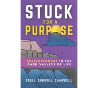 Stuck for a Purpose: Enlightenment in the Dark Valleys of Life
