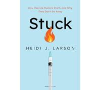 Stuck: How Vaccine Rumors Start - and Why They Don't Go Away