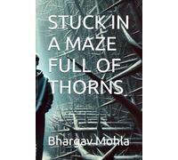 STUCK IN A MAZE FULL OF THORNS: LIFE OF A TEENAGER