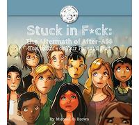Stuck in F*ck: The Aftermath of After-A$$ How to Unf*ck Your Parental Past