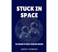 Stuck in Space: The Account of NASA's Starliner Mission