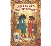 Stuck On Art: The Story Of 4 And 1 (Number Fun In The Art Room)
