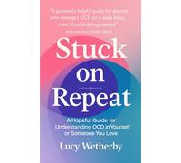 Stuck On Repeat: A Hopeful Guide for Understanding OCD in Yourself or Someone You Love