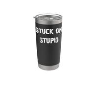 Stuck on Stupid Stainless Steel Insulated Tumbler