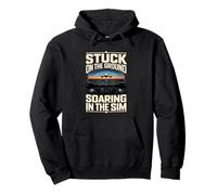 Stuck On The Ground Soaring In The Sim Pullover Hoodie