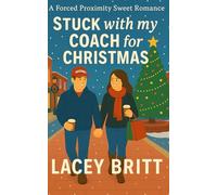 Stuck with my Coach for Christmas: A Forced Proximity Sweet Romance