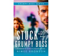 Stuck with My Grumpy Boss: An Enemies to Lovers Billionaire Romance