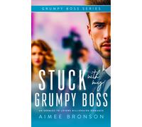 Stuck with My Grumpy Boss : An Enemies to Lovers Billionaire Romance