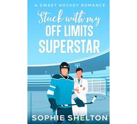 Stuck With My Off Limits Superstar: A Sweet Enemies to Lovers Hockey Romance