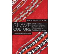 Stuckey - Slave Culture Nationalist Theory and the Foundations of Bla - P555z