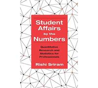 Student Affairs by the Numbers: Quantitative Research and Statistics for Professionals