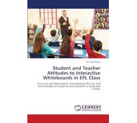 Student and Teacher Attitudes to Interactive Whiteboards in EFL Class: A survey and observation investigating the use and the attitudes of students and teachers in language classes