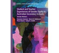 Student and Teacher Experiences of Gender Equity in Australian Secondary Schools: Gender Matters (Palgrave Studies in Gender and Education)