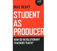 Student as Producer: How do revolutionary teachers teach?