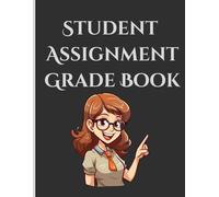 Student Assignment Grade Book: A tracking academic process and performance book, 8.5 x 11inches, 253 pages, is great for a teacher's record, teacher ... grade tracker, attendance tracker, softcover.